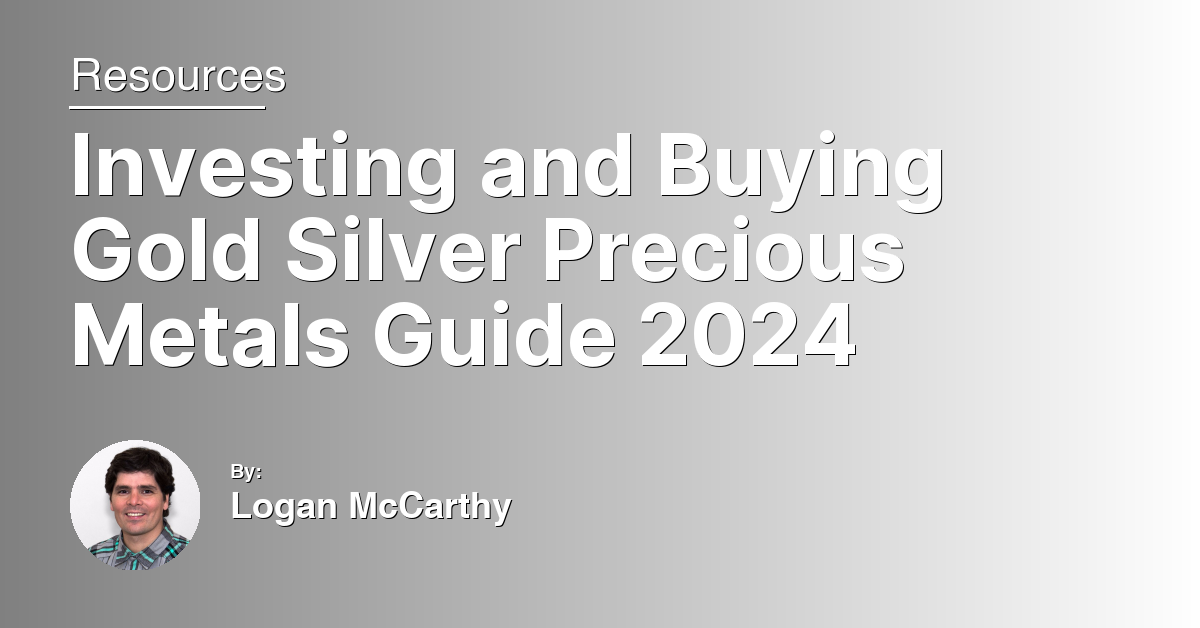 Investing and Buying Gold Silver Precious Metals Guide 2024