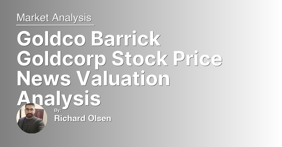 Goldco Barrick Goldcorp Stock Price News Valuation Analysis
