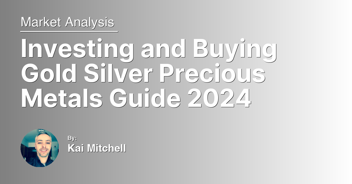 Investing and Buying Gold Silver Precious Metals Guide 2024