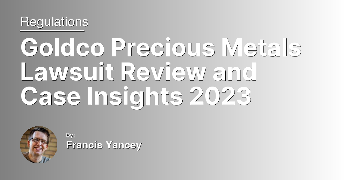 Goldco Precious Metals Lawsuit Review and Case Insights 2023