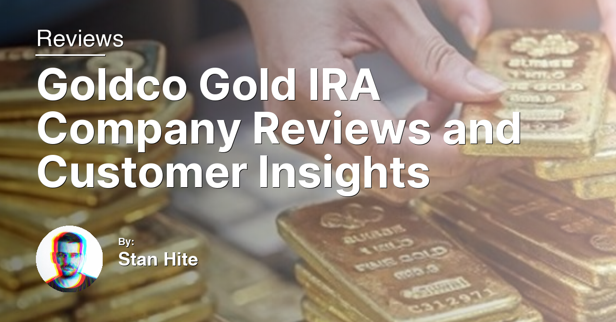 Goldco Gold IRA Company Reviews and Customer Insights