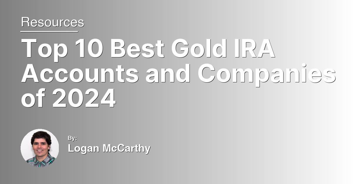 Top 10 Best Gold IRA Accounts and Companies of 2024