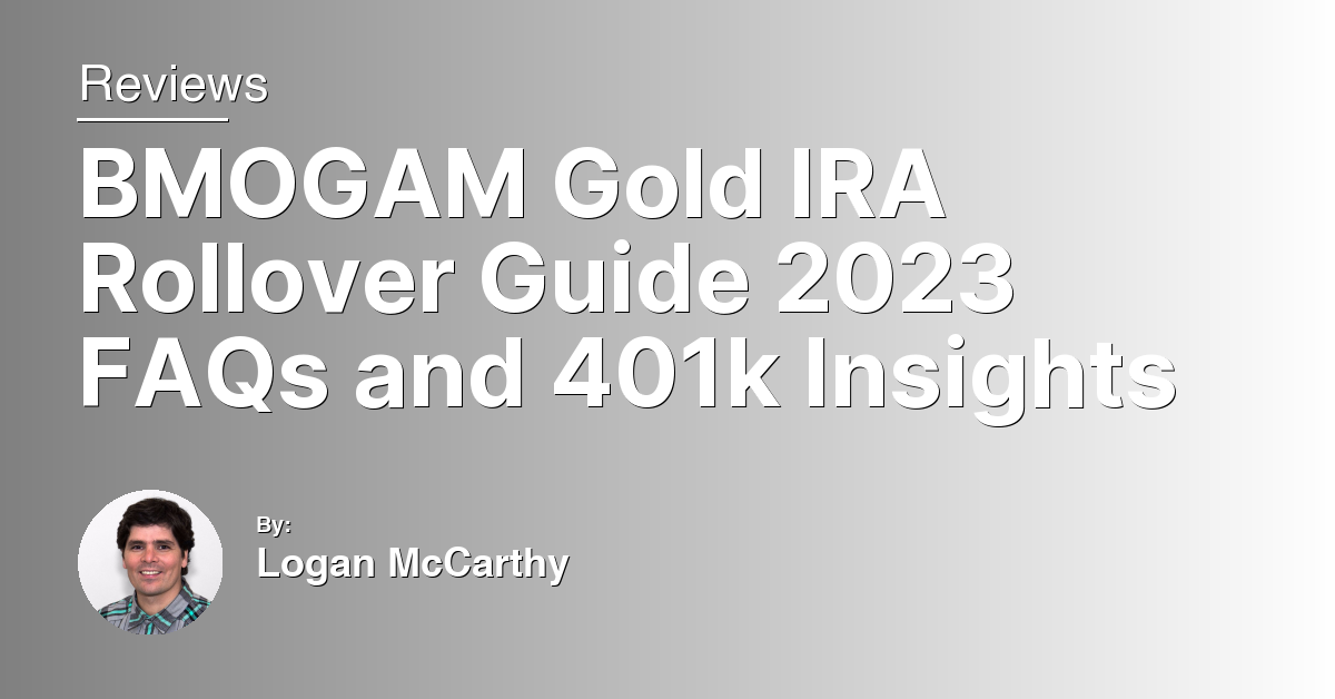 BMOGAM Gold IRA Rollover Guide 2023 FAQs and 401k Insights
