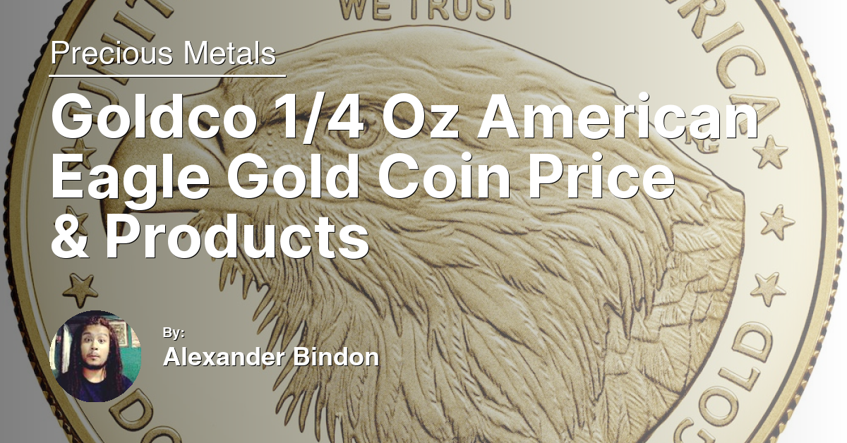 Goldco 1/4 Oz American Eagle Gold Coin Price & Products