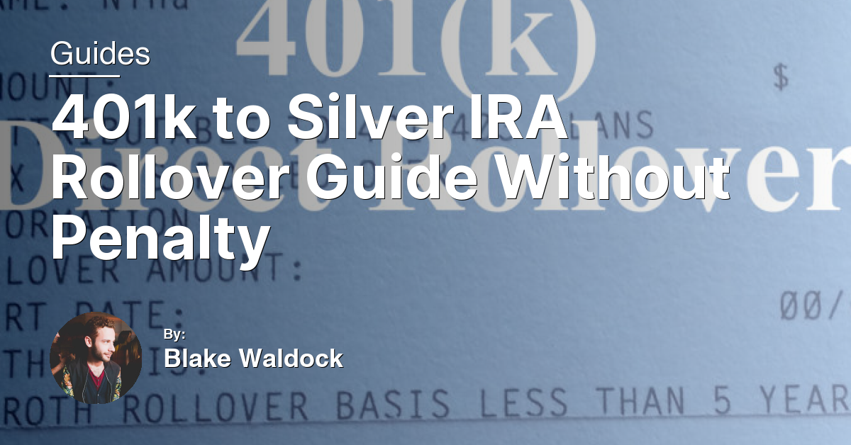 401k to Silver IRA Rollover Guide Without Penalty