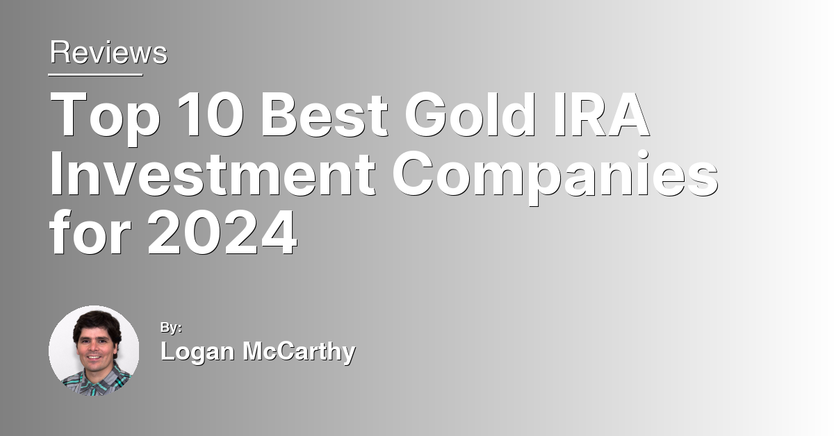 Top 10 Best Gold IRA Investment Companies for 2024