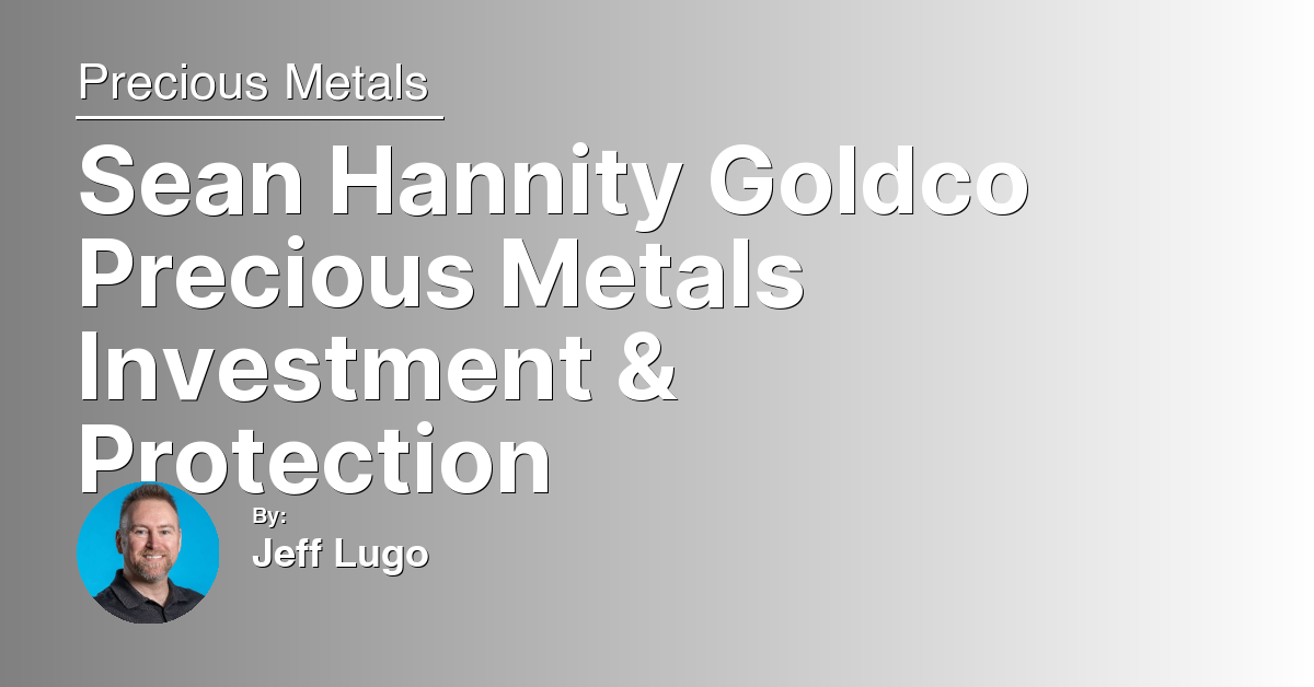 Sean Hannity Goldco Precious Metals Investment & Protection