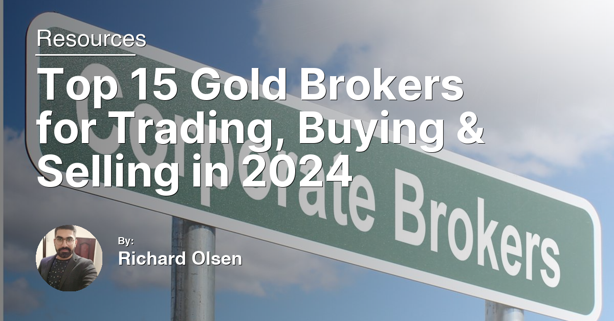 Top 15 Gold Brokers for Trading, Buying & Selling in 2024