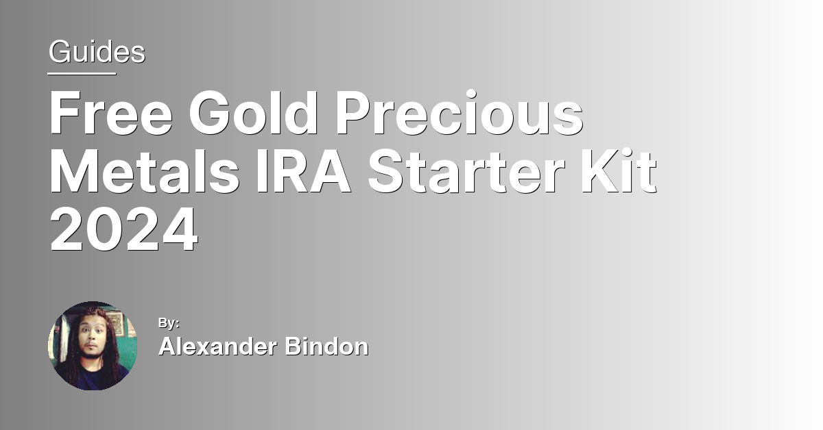 Free Gold Precious Metals IRA Starter Kit 2024