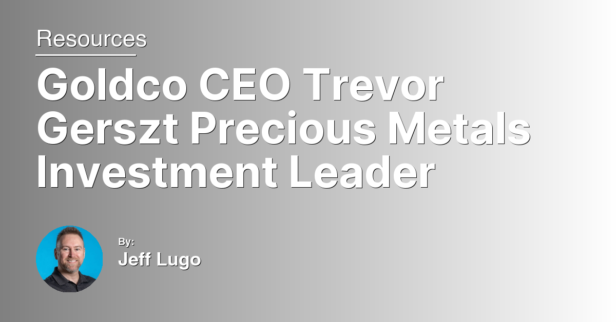 Goldco CEO Trevor Gerszt Precious Metals Investment Leader
