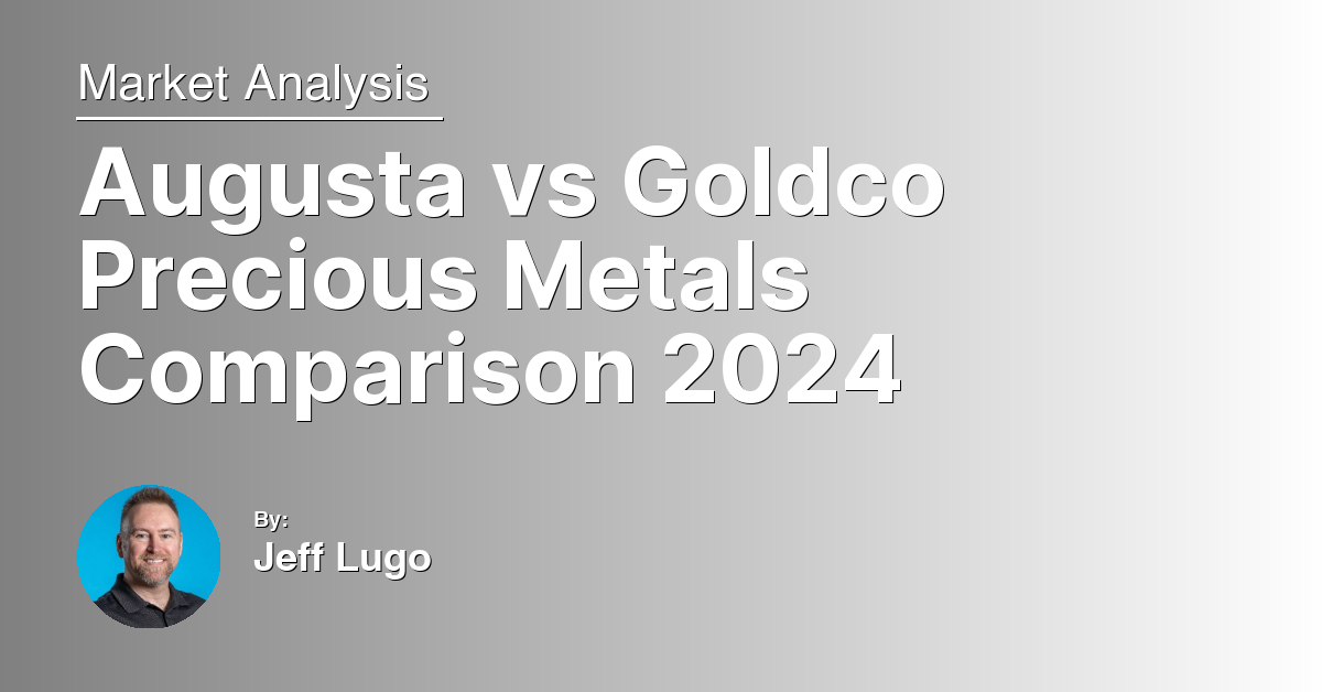 Augusta vs Goldco Precious Metals Comparison 2024
