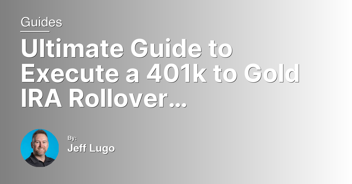 Ultimate Guide to Execute a 401k to Gold IRA Rollover Without Penalty