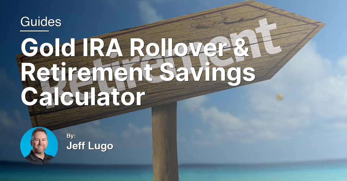 Gold IRA Rollover & Retirement Savings Calculator
